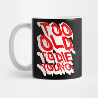 TOO OLD TO DIE YOUNG FUN BIRTHDAY GIFT SHIRT white red Mug